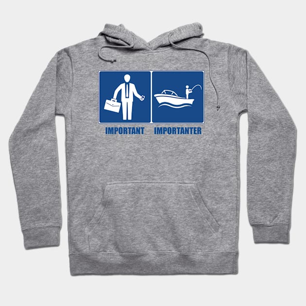 Work Is Important, Fishing Is Importanter Hoodie by esskay1000